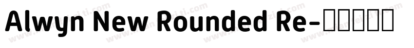 Alwyn New Rounded Re字体转换